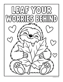 A smiling sloth hugging a big leaf under the words Leaf Your Worries Behind, with hearts
